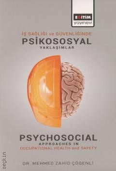 İş Sağlığı ve Güvenliğinde Psikososyal Yaklaşımlar Dr. Mehmed Zahid Çögenli  - Kitap
