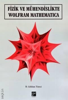 Fizik ve Mühendislikte Wolfram Mathematica R. Gökhan Türeci  - Kitap