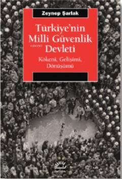 Türkiye'nin Milli Güvenlik Devleti Kökeni, Gelişimi, Dönüşümü Zeynep Şarlak  - Kitap