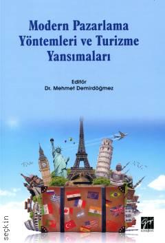 Modern Pazarlama Yöntemleri ve Turizme Yansımaları  Dr. Mehmet Demirdöğmez  - Kitap