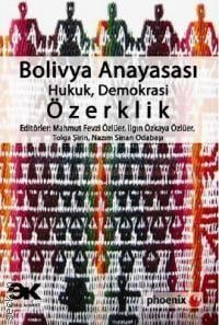 Bolivya Anayasası  Hukuk, Demokrasi, Özerklik Mahmut Fevzi Özlüer, Ilgın Özkaya Özlüer, Tolga Şirin  - Kitap
