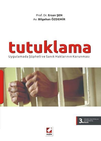 Tutuklama Uygulamada Süpheli ve Sanık Haklarının Korunması Prof. Dr. Ersan Şen, Bilgehan Özdemir  - Kitap