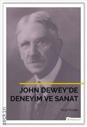 John Dewey'de Deneyim ve Sanat Ayşe Eroğlu