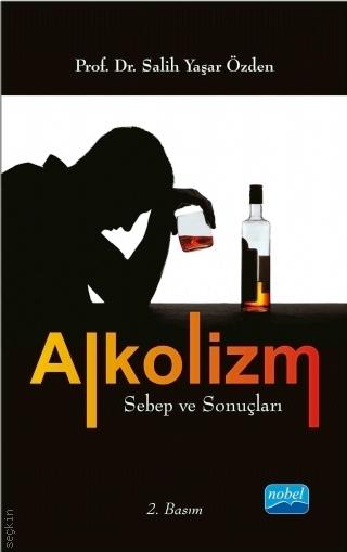 Alkolizm Sebep ve Sonuçları Salih Yaşar Özden  - Kitap