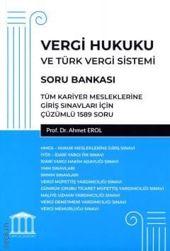 Tüm Kariyer Mesleklerine Giriş Sınavları İçin Vergi Hukuku ve Türk Vergi Sistemi  Soru Bankası Prof. Dr. Ahmet Erol  - Kitap