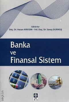 Banka ve Finansal Sistem Doç. Dr. Hasan Ayaydın, Yrd. Doç. Dr. Savaş Durmuş  - Kitap