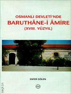 Osmanlı Devleti'nde Baruthâne–i Âmire Zafer Gölen  - Kitap