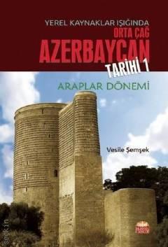 Orta Çağ Azerbaycan Tarihi 1 Vesile Şemşek