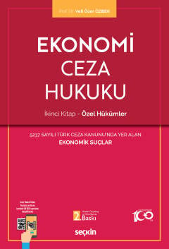5237 Sayılı Türk Ceza Kanunu'nda Yer Alan Ekonomik Suçlar Ekonomi Ceza Hukuku – İkinci Kitap: Özel Hükümler  Prof. Dr. Veli Özer Özbek  - Kitap
