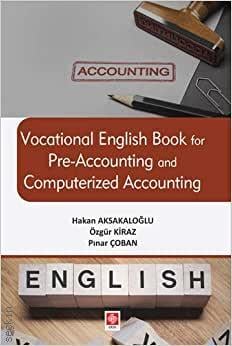 Vocational English Book for Pre Accounting and Computerized Accounting Hakan Aksakaloğlu, Taylan Özgür Kiraz, Pınar Çoban  - Kitap