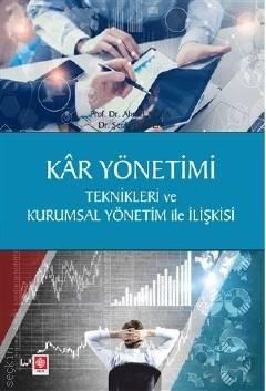 Kâr Yönetimi Teknikleri ve Kurumsal Yönetim ile İlişkisi Prof. Dr. Ahmet Ağca, Dr. Şerife Önder  - Kitap