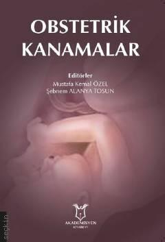 Obstetrik Kanamalar Mustafa Kemal Özel, Şebnem Alanya Tosun  - Kitap