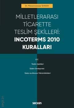 Milletlerarası Ticarette Teslim Şekilleri: Incoterms 2010 Kuralları Dr. Muhammetnazar İlyasov  - Kitap