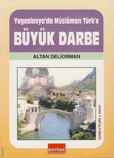 Yugoslavya'da Müslümün Türk'e Büyük Darbe Altan Deliorman  - Kitap