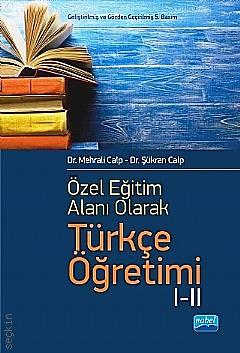 Özel Öğretim Alanı Olarak  Türkçe Öğretimi I – II Dr. Şükran Calp, Dr. Mehrali Calp  - Kitap