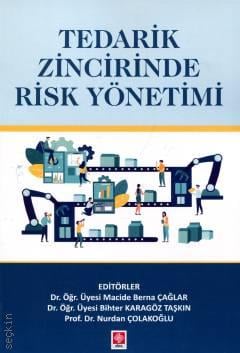 Tedarik Zincirinde Risk Yönetimi Prof. Dr. Nurdan Çolakoğlu, Dr. Öğr. Üyesi Macide Berna Çağlar, Dr. Öğr. Üyesi Bihter Karagöz Taşkın  - Kitap