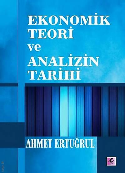 Ekonomik Teori ve Analizin Tarihi Ahmet Ertuğrul  - Kitap