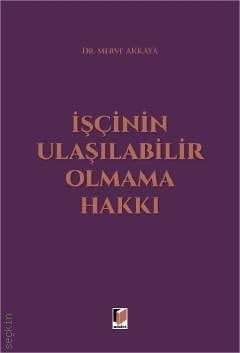 İşçinin Ulaşılabilir Olmama Hakkı Arş. Gör. Merve Akkaya  - Kitap