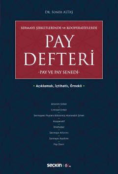 Sermaye Şirketleri ve Kooperatiflerde  Pay Defteri – Pay ve Pay Senedi Açıklamalı, İçtihatlı, Örnekli Dr. Soner Altaş  - Kitap