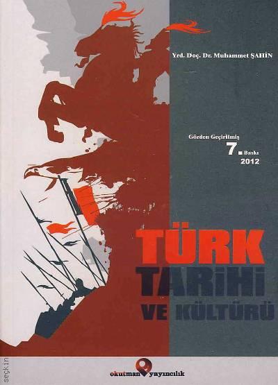 Türk Tarihi ve Kültürü Yrd. Doç. Dr. Kaan Muhammet Şahin  - Kitap