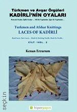 Türkmen ve Avşar Örgüleri Kadirli'nin Oyaları – Cilt: 2 Kenan Erzurum  - Kitap