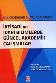 İktisadi ve İdari Bilimlerde Güncel Akademik Çalışmalar Mustafa Kırlı, Sibel Aybarç