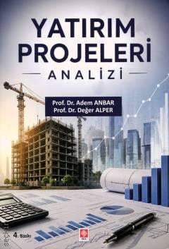 Yatırım Projeleri Analizi Prof. Dr. Adem Anbar, Prof. Dr. Değer Alper  - Kitap