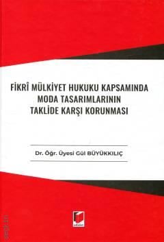 Fikri Mülkiyet Hukuku Kapsamında Moda Tasarımlarının Taklide Karşı Korunması