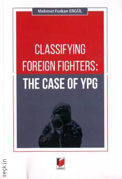Classifying Foreign Fighters: The Case of YPG Mehmet Furkan Ergül  - Kitap