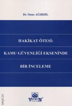 Hakikat Ötesi: Kamu Güvenirliği Ekseninde Bir İnceleme