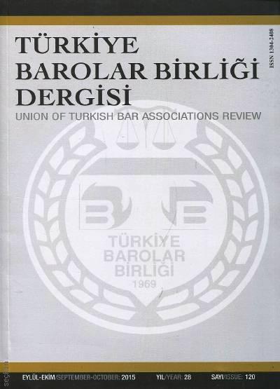 Türkiye Barolar Birliği Dergisi – Sayı:120 Eylül – Ekim 2015 İzzet Güneş Gürseler 