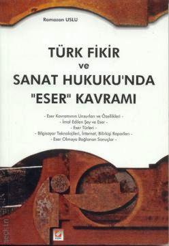 Türk Fikir ve Sanat Hukukun'da Eser Kavramı Ramazan Uslu  - Kitap