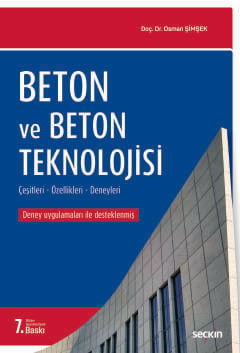 Beton ve Beton Teknolojisi Çeşitleri – Özellikleri – Deneyler  Doç. Dr. Osman Şimşek  - Kitap