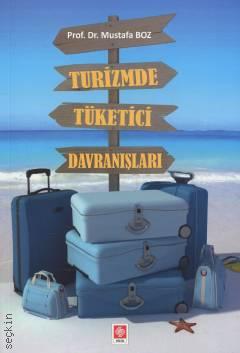 Turizmde Tüketici Davranışları Prof. Dr. Mustafa Boz  - Kitap