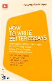 How to Write Better Essays Muhammed Özgür Yaşar  - Kitap