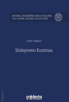 İstanbul Üniversitesi Hukuk Fakültesi Özel Hukuk Doktora Tezleri Dizisi No: 21 Sözleşmenin Kurulması
 Caner Taşatan  - Kitap