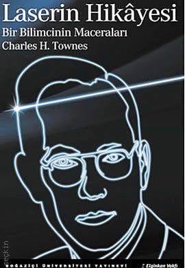 Laserin Hikayesi (Bir Bilimcinin Maceraları) Charles H. Townes  - Kitap