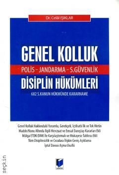 (Polis – Jandarma – S.Güvenlik) Genel Kolluk Disiplin Hükümleri 682 s. Kanun Hükmünde Kararname Dr. Celal Işıklar  - Kitap