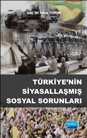 Türkiye’nin Siyasallaşmış Sosyal Sorunları Doç. Dr. İshak Torun  - Kitap