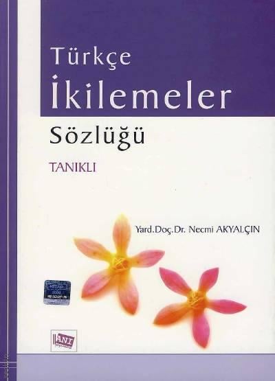 Türkçe İkilemeler Sözlüğü Tanıklı Yrd. Doç. Dr. Necmi Akyalçın  - Kitap