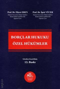 Borçlar Hukuku Özel Hükümler Prof. Dr. Fikret Eren, Prof. Dr. İpek Yücer  - Kitap