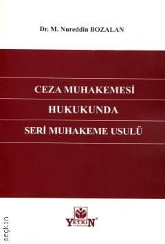 Ceza Muhakemesi Hukukunda Seri Muhakeme Usulü M. Nureddin Bozalan