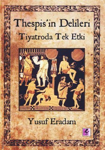 Thespis'in Delileri, Tiyatroda Tek Etki Yusuf Eradam