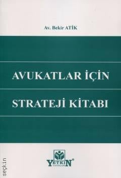 Avukatlar için Strateji Kitabı Av. Bekir Atik  - Kitap
