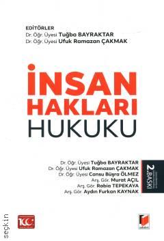 İnsan Hakları Hukuku Dr. Öğr. Üyesi Tuğba Bayraktar, Dr. Öğr. Üyesi Ufuk Ramazan Çakmak  - Kitap