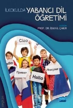 İlkokulda Yabancı Dil Öğretimi Prof. Dr. İsmail Çakır  - Kitap