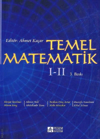 Temel Matematik I – II Prof. Dr. Ahmet Kaçar  - Kitap