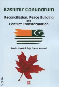 Kashmir Conundrum Reconciliation, Peace Building and Conflict Transformation Javaid Hayat, Qaiser Ahmed  - Kitap