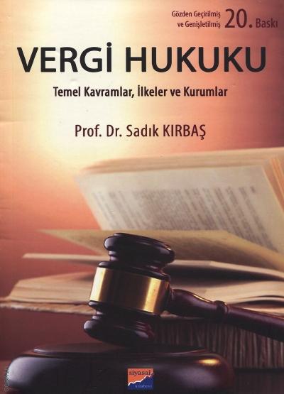 Vergi Hukuku Temel Kavramlar, İlkeler ve Kurumlar Prof. Dr. Sadık Kırbaş  - Kitap
