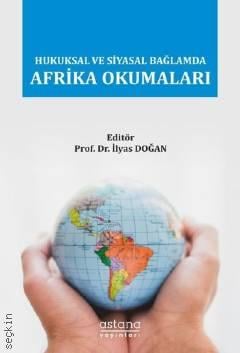 Hukuksal ve Siyasal Bağlamda Afrika Okumaları Prof. Dr. İlyas Doğan  - Kitap